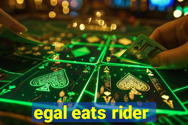 egal eats rider