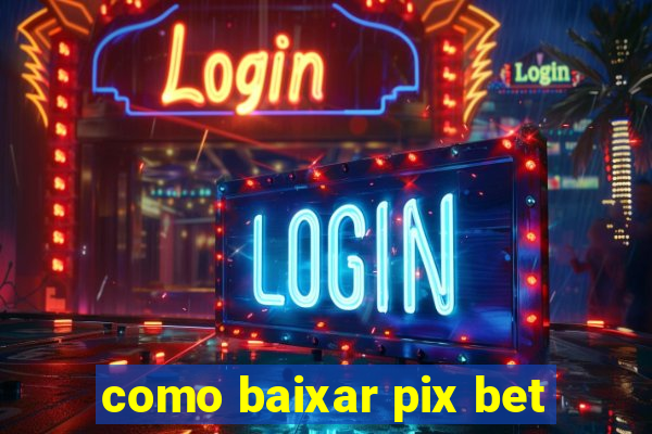 como baixar pix bet