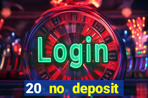 20 no deposit casino bonus