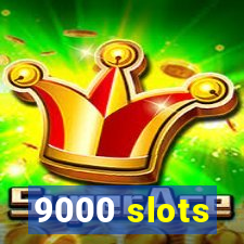 9000 slots