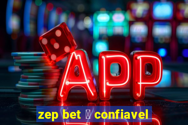 zep bet 茅 confiavel