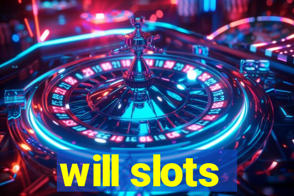 will slots