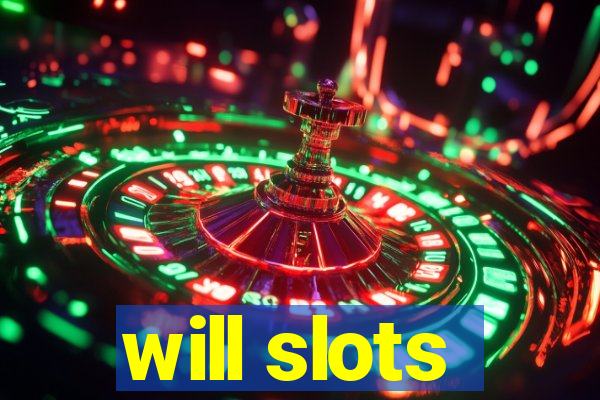 will slots