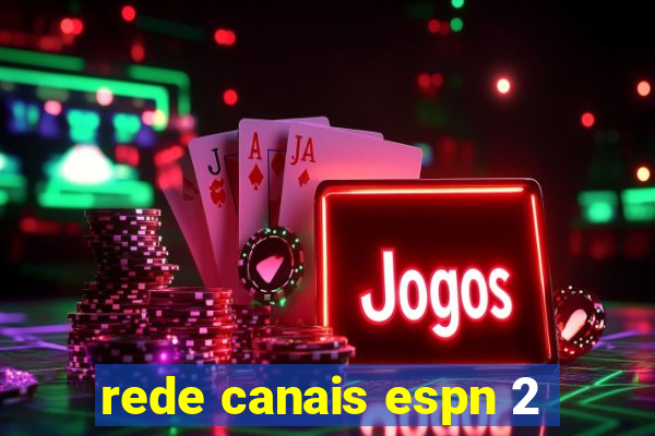 rede canais espn 2