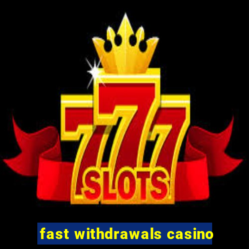 fast withdrawals casino