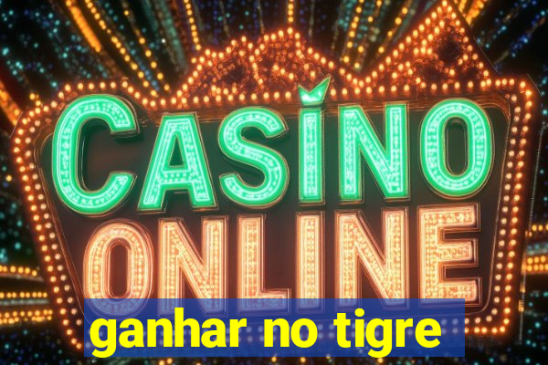 ganhar no tigre