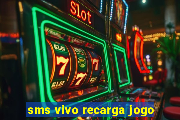 sms vivo recarga jogo