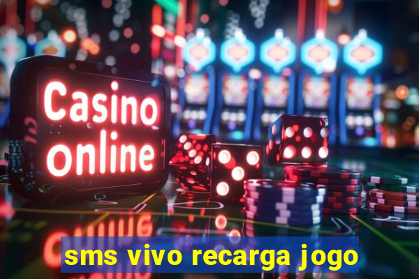 sms vivo recarga jogo