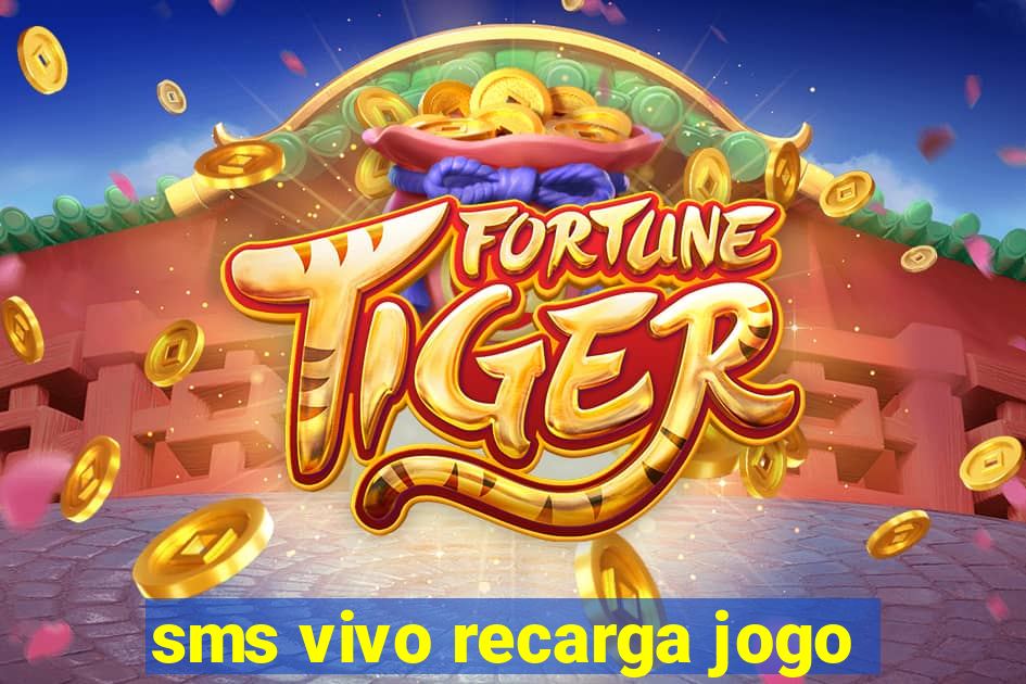 sms vivo recarga jogo