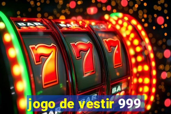 jogo de vestir 999