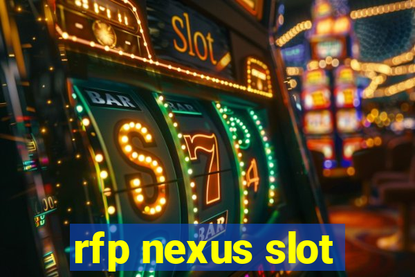 rfp nexus slot