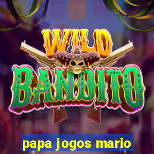 papa jogos mario