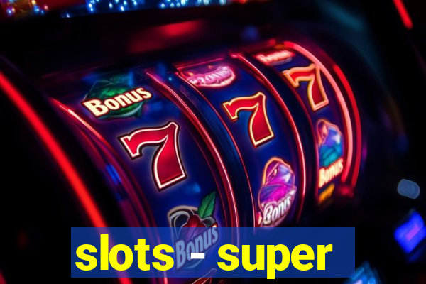 slots - super