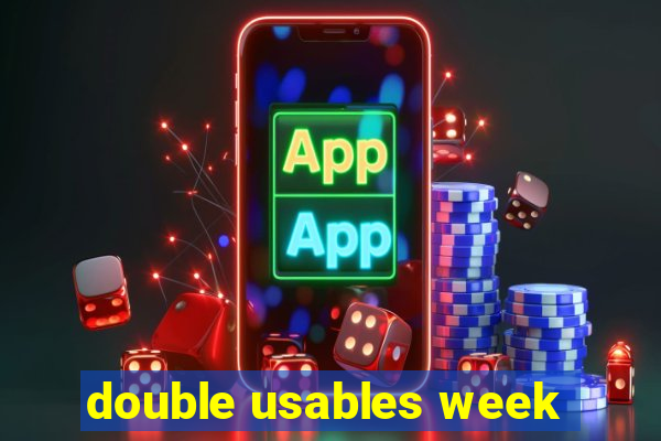 double usables week