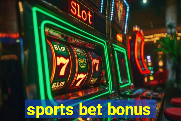 sports bet bonus