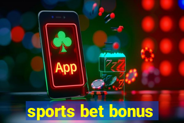 sports bet bonus