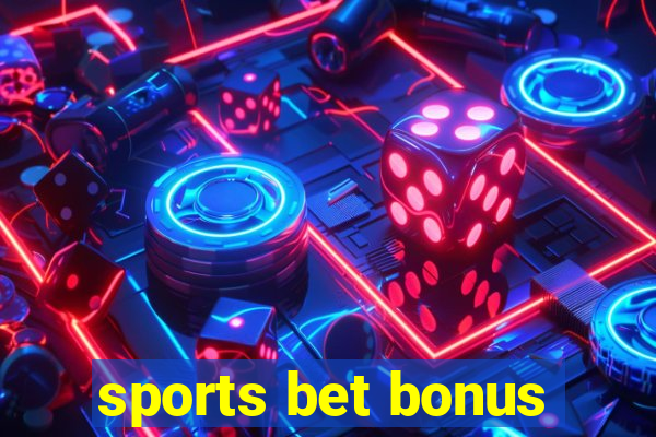 sports bet bonus