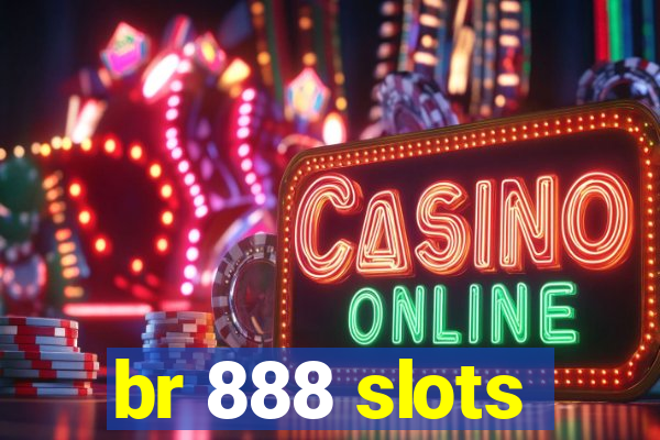 br 888 slots