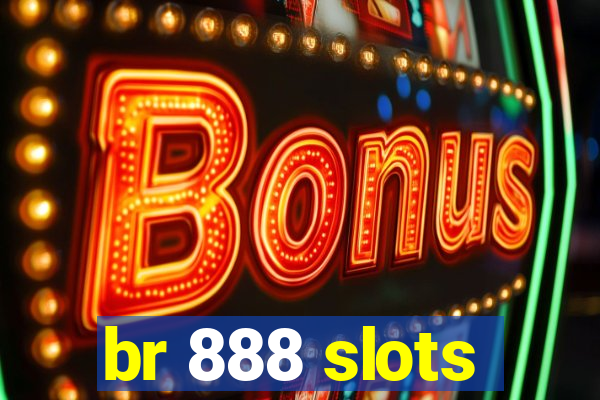 br 888 slots