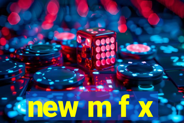 new m f x