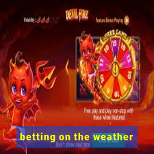 betting on the weather