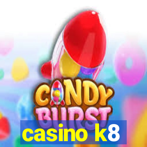 casino k8