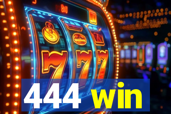 444 win