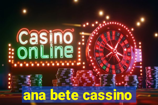 ana bete cassino