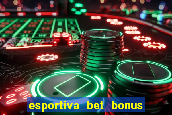 esportiva bet bonus de cadastro