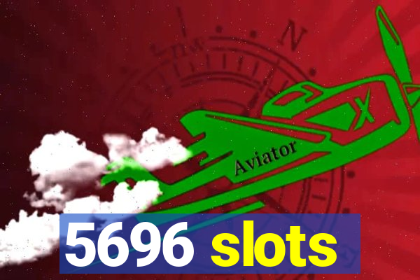 5696 slots