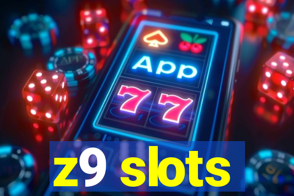 z9 slots