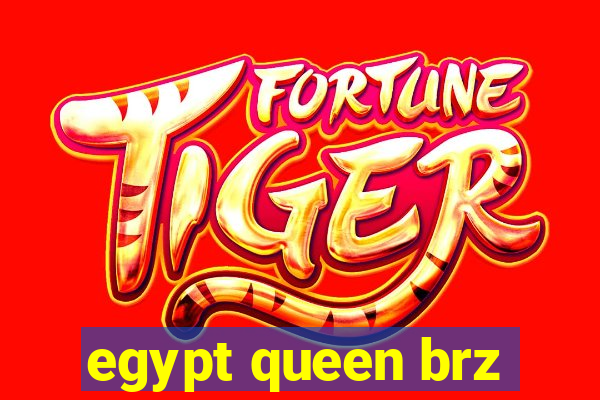 egypt queen brz