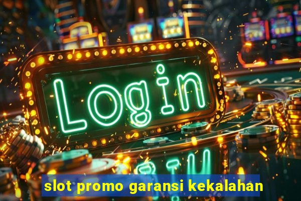 slot promo garansi kekalahan