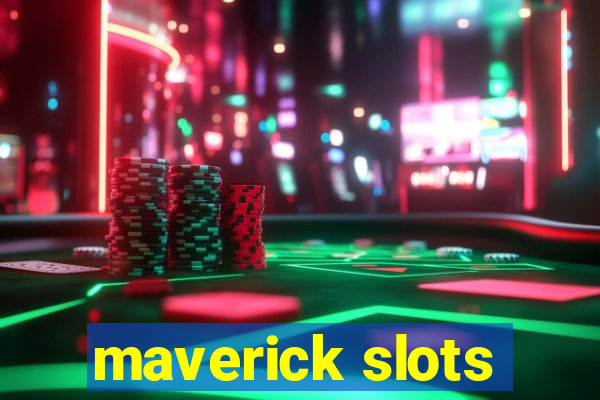 maverick slots