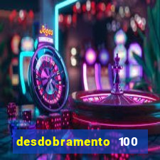 desdobramento 100 dezenas em apenas 6 jogos