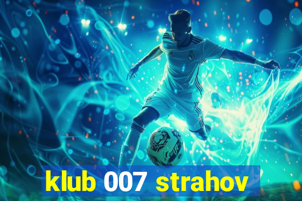 klub 007 strahov