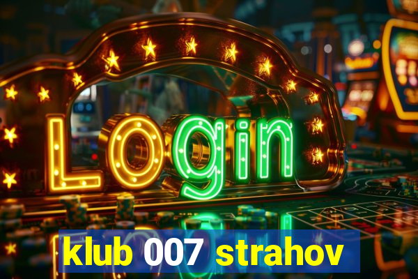 klub 007 strahov