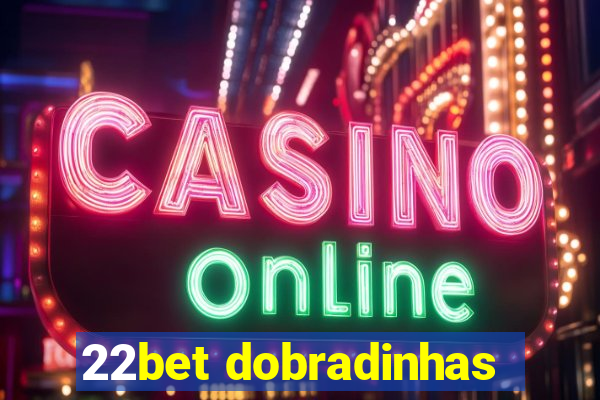 22bet dobradinhas