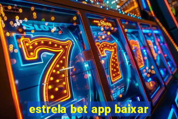 estrela bet app baixar