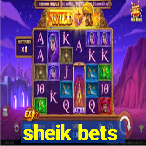 sheik bets