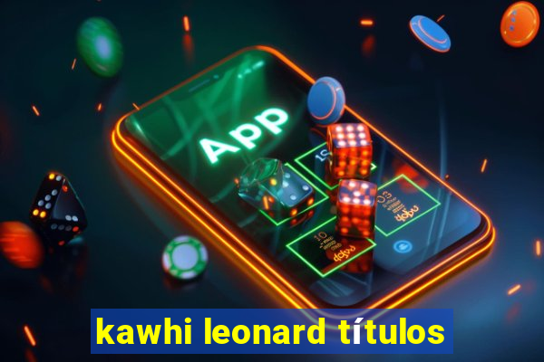 kawhi leonard títulos