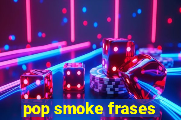 pop smoke frases