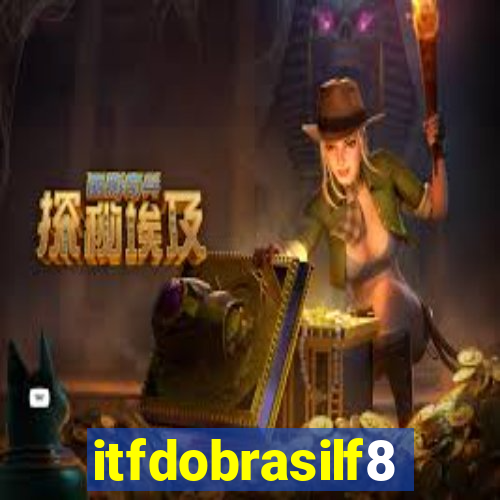 itfdobrasilf8