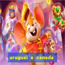 uruguai x canada onde assistir