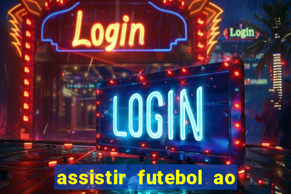 assistir futebol ao vivo rcm