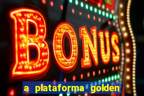 a plataforma golden slots paga mesmo