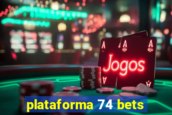 plataforma 74 bets