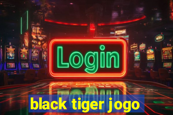 black tiger jogo