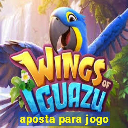 aposta para jogo