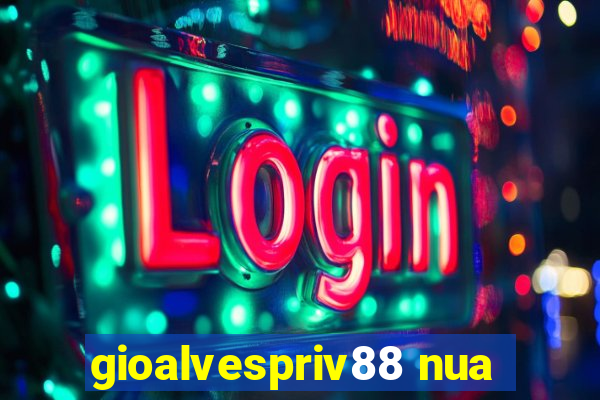 gioalvespriv88 nua